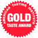 GOLD TASTE AWARD